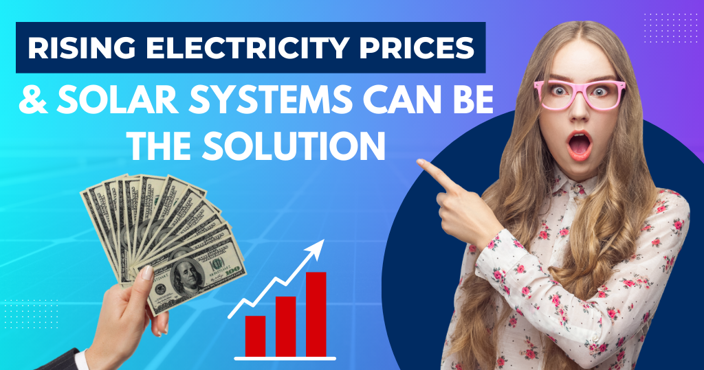 Rising Electricity Prices and How Solar Systems with Battery Storage can be the Solution