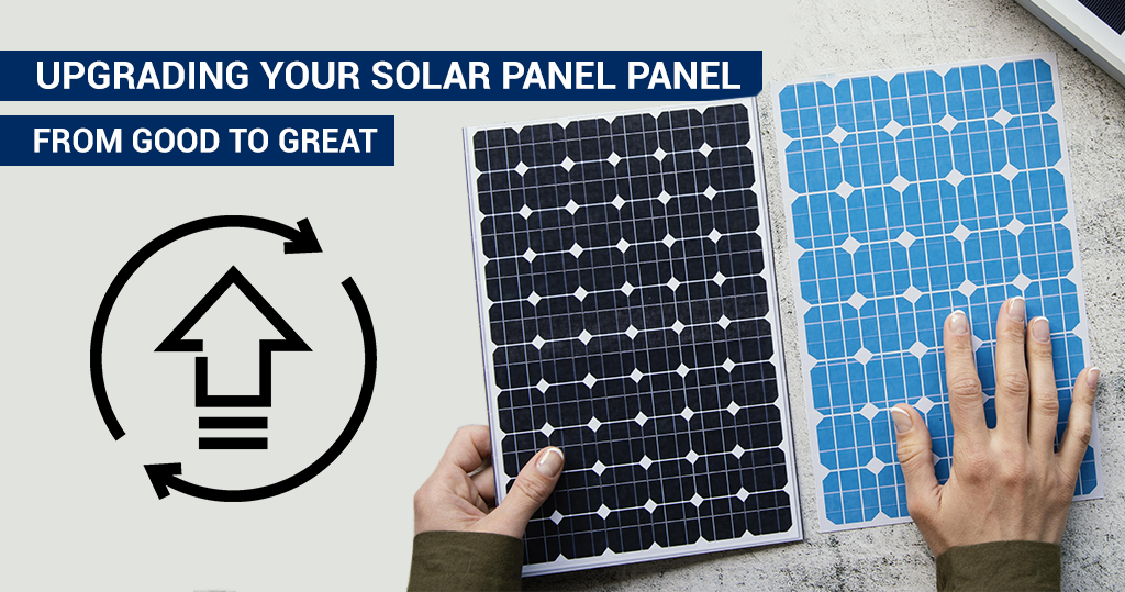 Step up/Upgrade your solar panel system/”From good to great: upgrading your solar panel system”